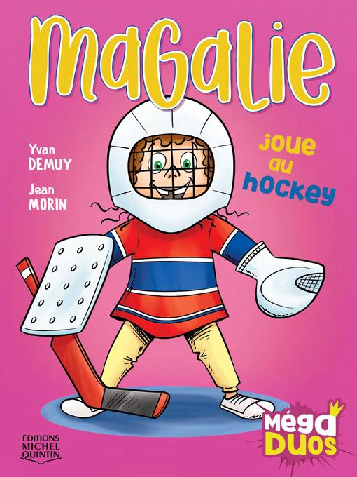 Title details for MégaDUOS 5--Magalie joue au hockey by Yvan DeMuy - Available